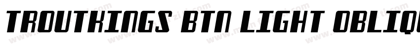 Troutkings BTN Light Oblique字体转换
